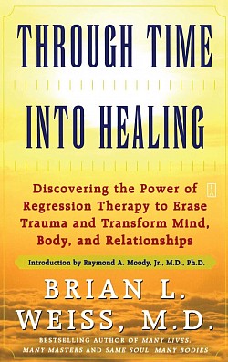 Through Time Into Healing Brian Weiss